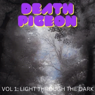 Death Pigeon : Vol 1: Light Through the Dark